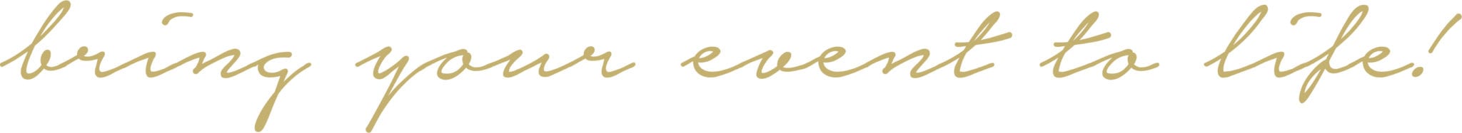 Bring Your Events To Life Bring Your Event To Life