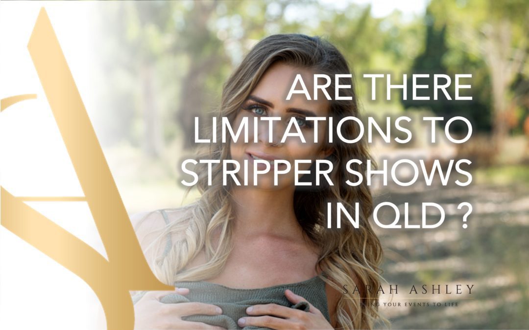 Are There Limitations To Stripper Shows in QLD?